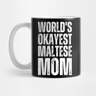 World's Okayest Maltese Mom Mug